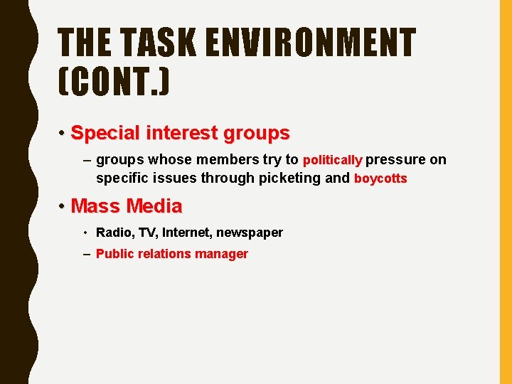 THE TASK ENVIRONMENT (CONT. ) • Special interest groups – groups whose members try