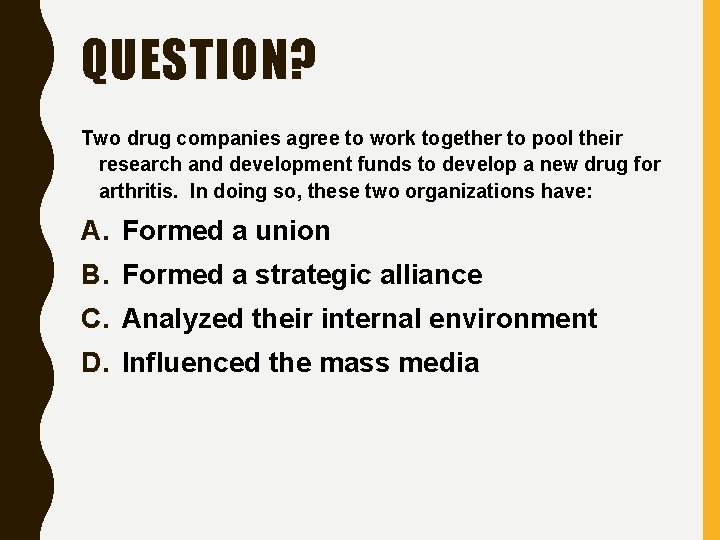 QUESTION? Two drug companies agree to work together to pool their research and development