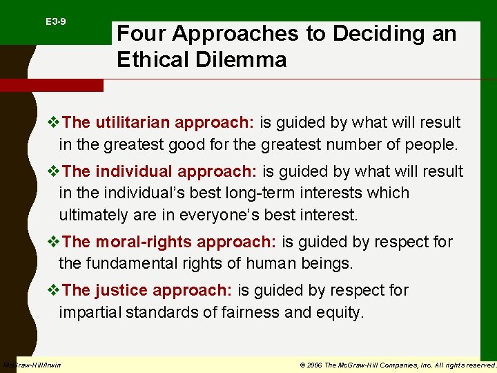  E 3 -9 Four Approaches to Deciding an Ethical Dilemma v. The utilitarian