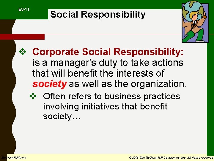 E 3 -11 Social Responsibility v Corporate Social Responsibility: is a manager’s duty
