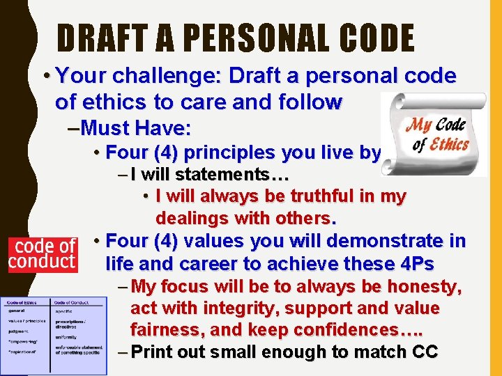 DRAFT A PERSONAL CODE • Your challenge: Draft a personal code of ethics to