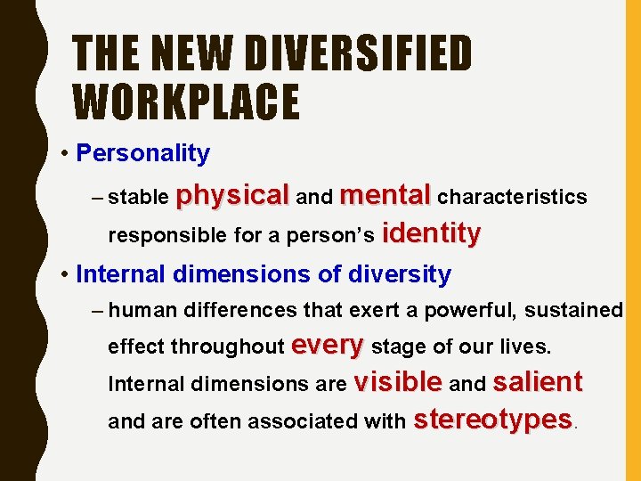 THE NEW DIVERSIFIED WORKPLACE • Personality – stable physical and mental characteristics responsible for