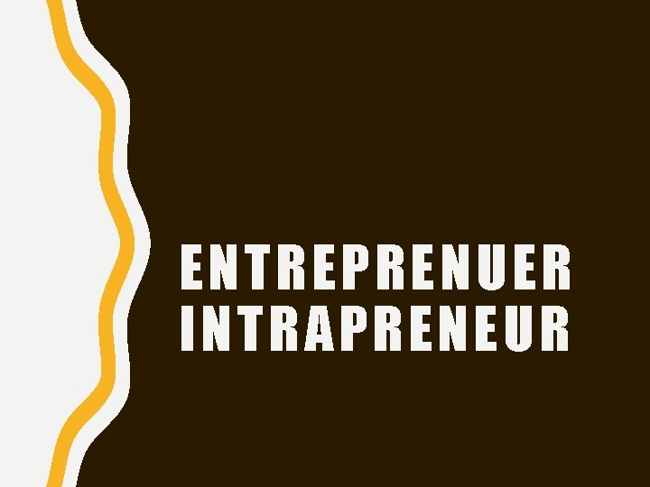 ENTREPRENUER INTRAPRENEUR 