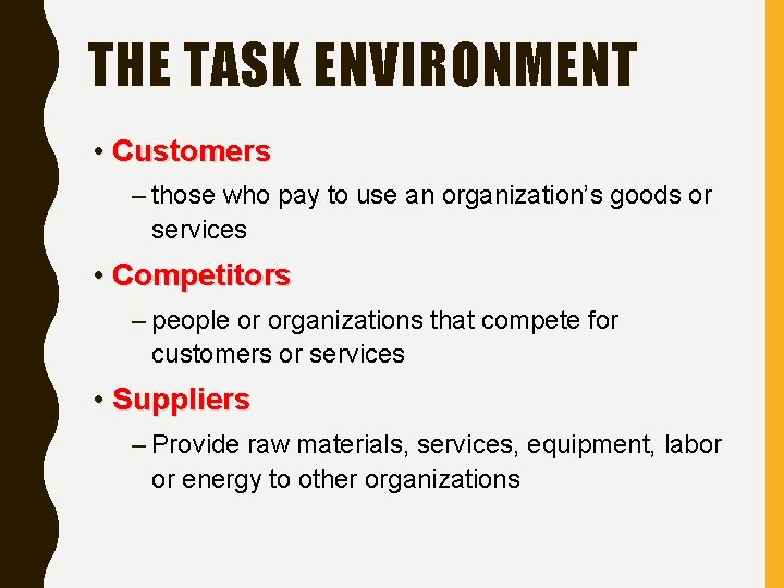 THE TASK ENVIRONMENT • Customers – those who pay to use an organization’s goods