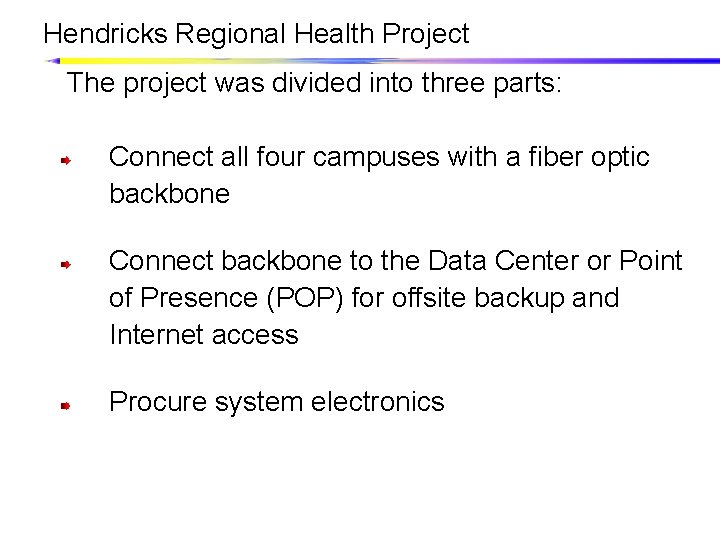 Hendricks Regional Health Project The project was divided into three parts: Connect all four