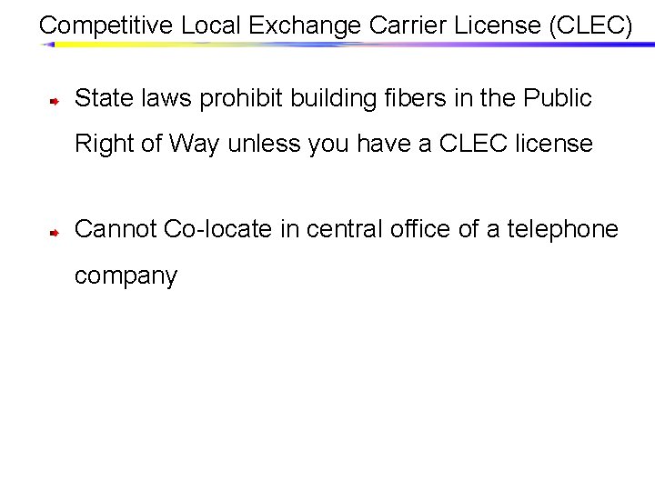 Competitive Local Exchange Carrier License (CLEC) State laws prohibit building fibers in the Public