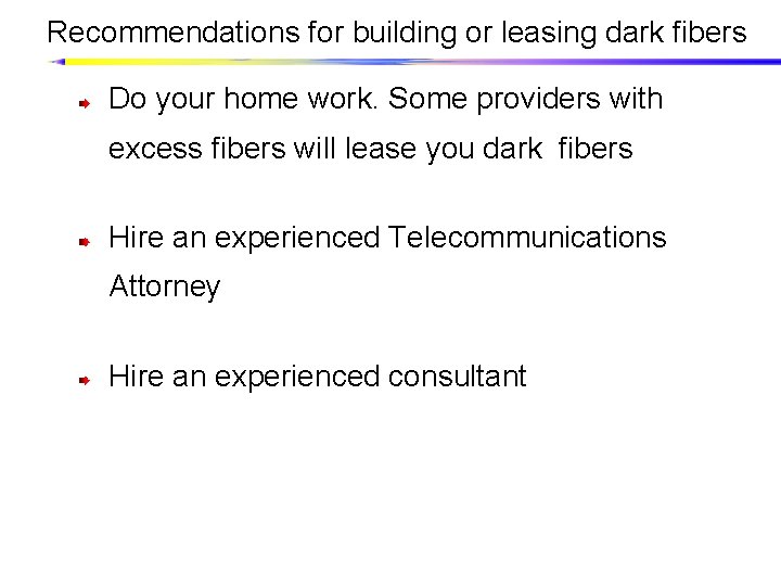 Recommendations for building or leasing dark fibers Do your home work. Some providers with