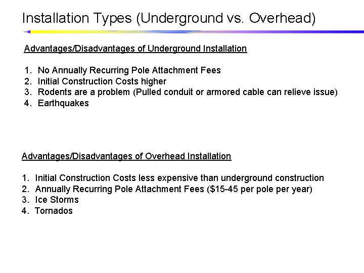 Installation Types (Underground vs. Overhead) Advantages/Disadvantages of Underground Installation 1. 2. 3. 4. No