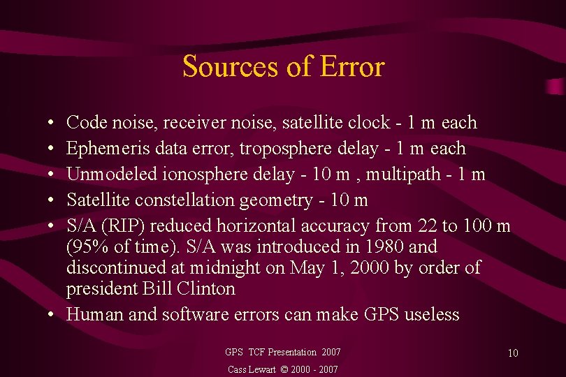 Sources of Error • • • Code noise, receiver noise, satellite clock - 1