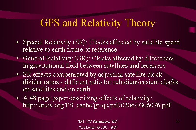 GPS and Relativity Theory • Special Relativity (SR): Clocks affected by satellite speed relative