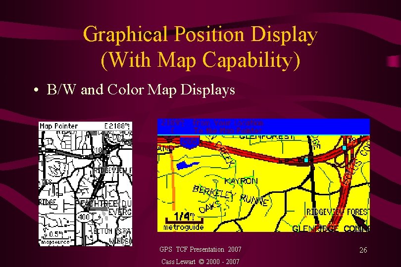 Graphical Position Display (With Map Capability) • B/W and Color Map Displays GPS TCF