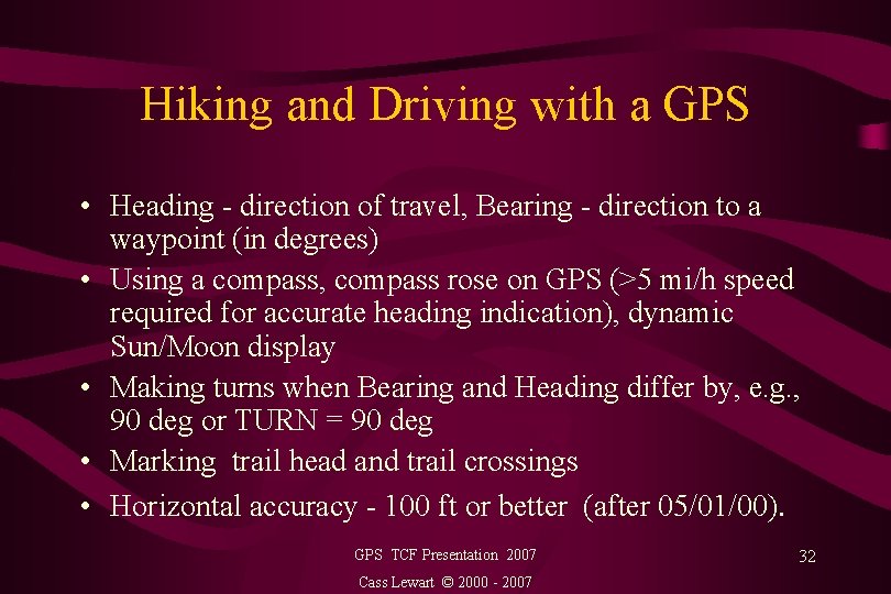 Hiking and Driving with a GPS • Heading - direction of travel, Bearing -