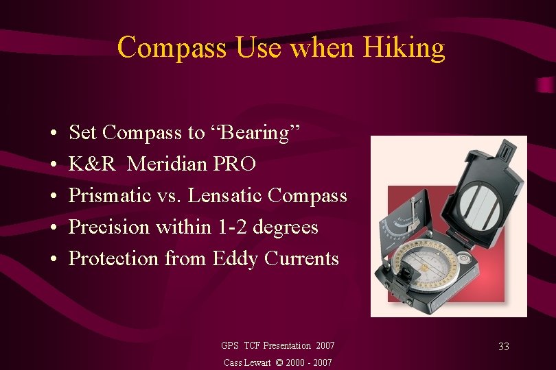 Compass Use when Hiking • • • Set Compass to “Bearing” K&R Meridian PRO