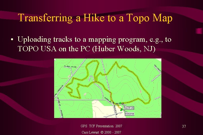 Transferring a Hike to a Topo Map • Uploading tracks to a mapping program,