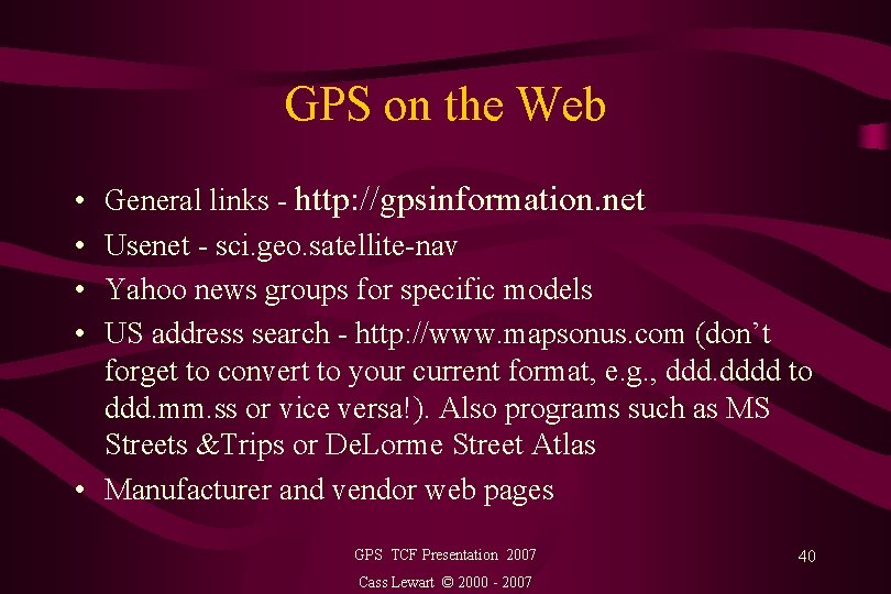 GPS on the Web General links - http: //gpsinformation. net Usenet - sci. geo.