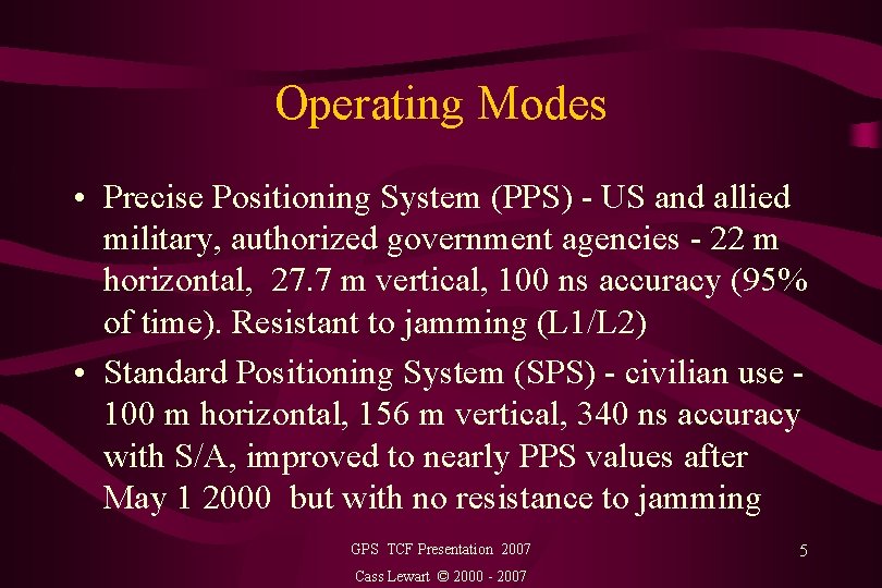 Operating Modes • Precise Positioning System (PPS) - US and allied military, authorized government