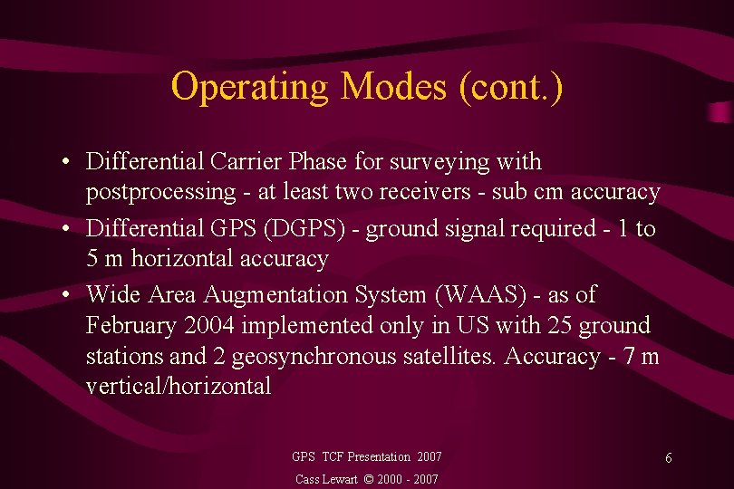 Operating Modes (cont. ) • Differential Carrier Phase for surveying with postprocessing - at