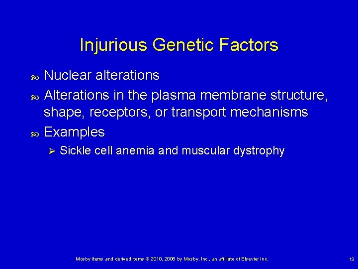 Injurious Genetic Factors Nuclear alterations Alterations in the plasma membrane structure, shape, receptors, or