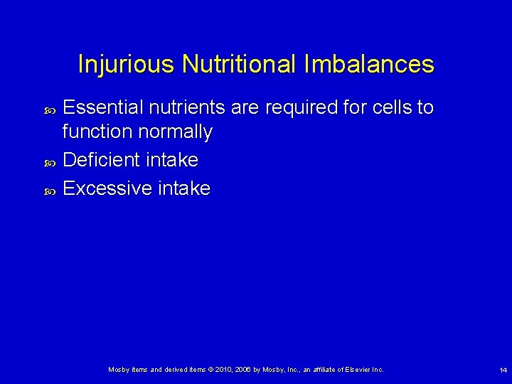Injurious Nutritional Imbalances Essential nutrients are required for cells to function normally Deficient intake