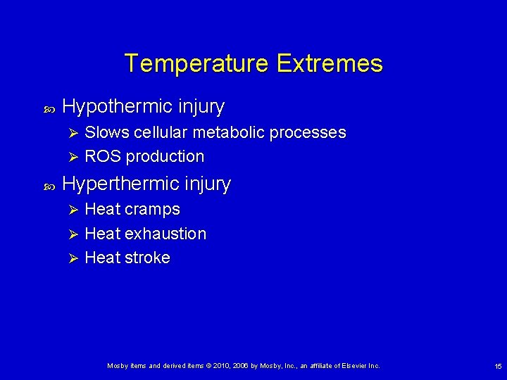 Temperature Extremes Hypothermic injury Slows cellular metabolic processes Ø ROS production Ø Hyperthermic injury