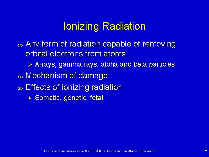 Ionizing Radiation Any form of radiation capable of removing orbital electrons from atoms Ø