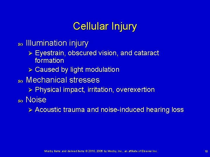 Cellular Injury Illumination injury Eyestrain, obscured vision, and cataract formation Ø Caused by light