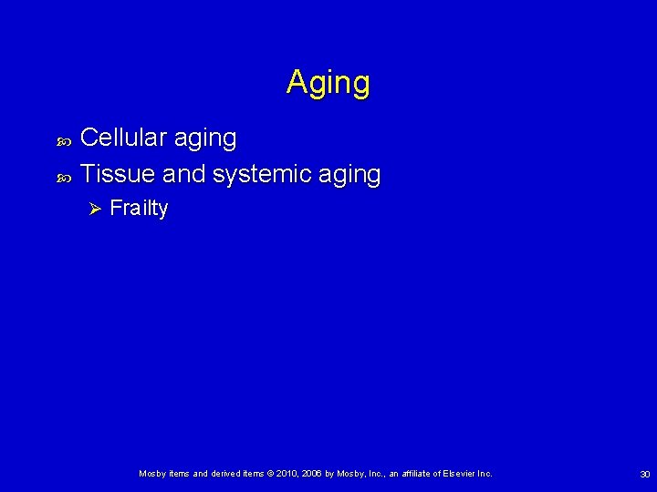 Aging Cellular aging Tissue and systemic aging Ø Frailty Mosby items and derived items