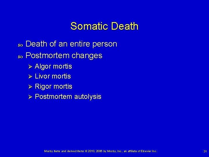 Somatic Death of an entire person Postmortem changes Algor mortis Ø Livor mortis Ø