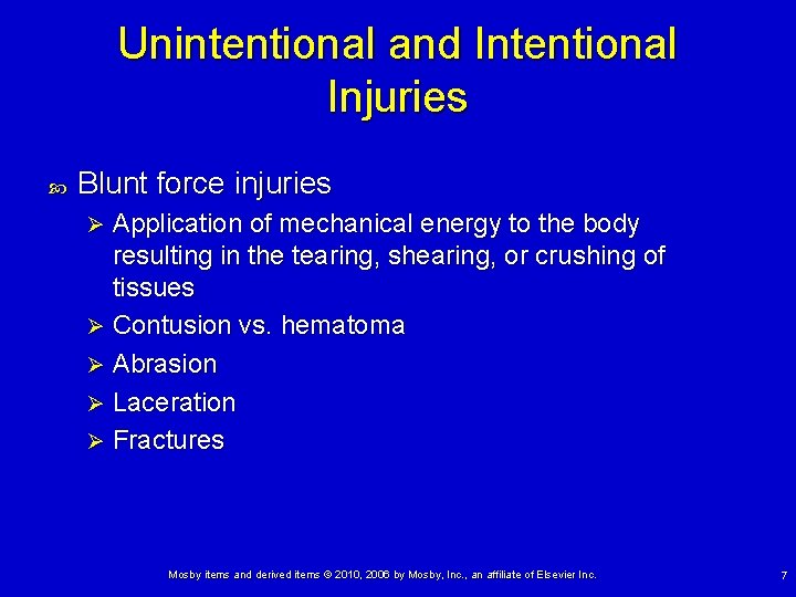 Unintentional and Intentional Injuries Blunt force injuries Application of mechanical energy to the body