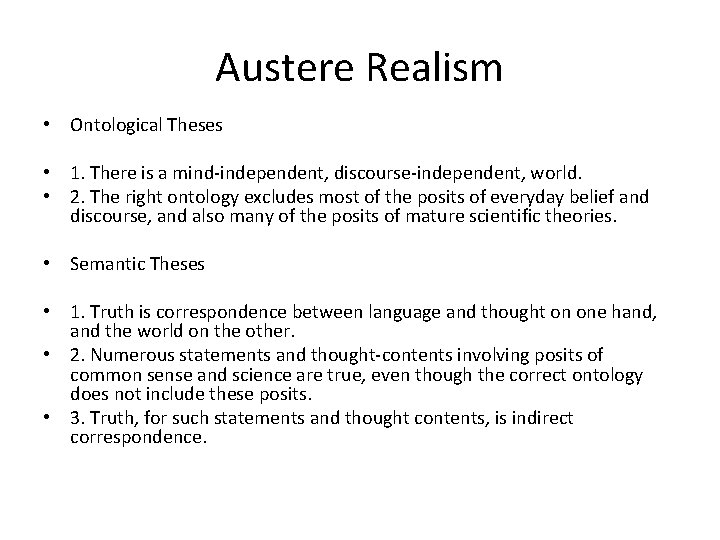 Austere Realism • Ontological Theses • 1. There is a mind-independent, discourse-independent, world. •