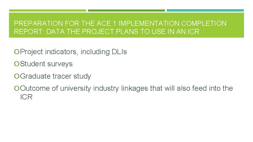 PREPARATION FOR THE ACE 1 IMPLEMENTATION COMPLETION REPORT: DATA THE PROJECT PLANS TO USE