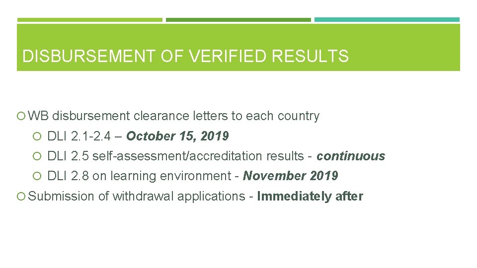 DISBURSEMENT OF VERIFIED RESULTS WB disbursement clearance letters to each country DLI 2. 1