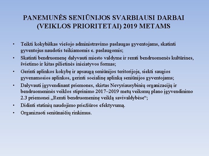 PANEMUNĖS SENIŪNIJOS SVARBIAUSI DARBAI (VEIKLOS PRIORITETAI) 2019 METAMS • • • Teikti kokybiškas viešojo