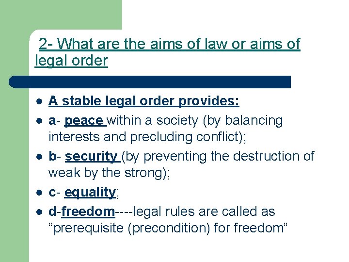 2 - What are the aims of law or aims of legal order l