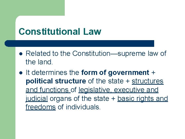 Constitutional Law l l Related to the Constitution—supreme law of the land. It determines