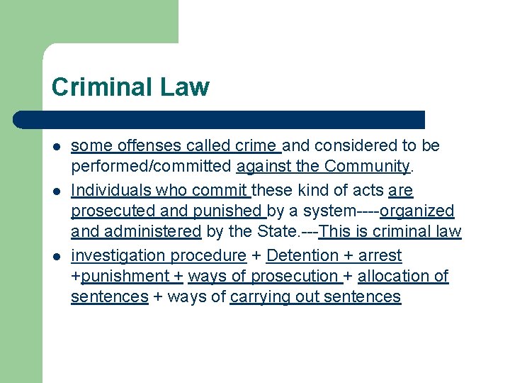 Criminal Law l l l some offenses called crime and considered to be performed/committed