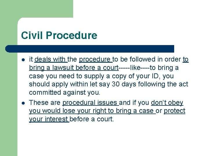 Civil Procedure l l it deals with the procedure to be followed in order
