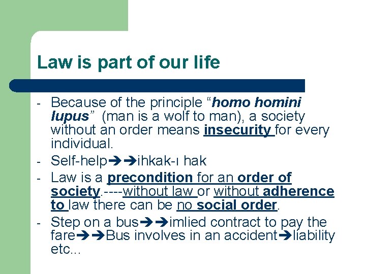 Law is part of our life - - - Because of the principle “homo