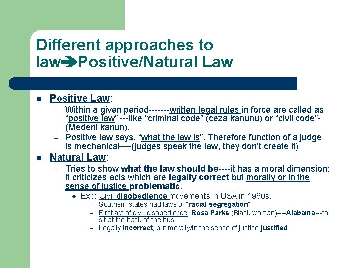 Different approaches to law Positive/Natural Law l Positive Law: – – l Within a