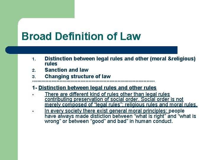 Broad Definition of Law 1. 2. Distinction between legal rules and other (moral &religious)