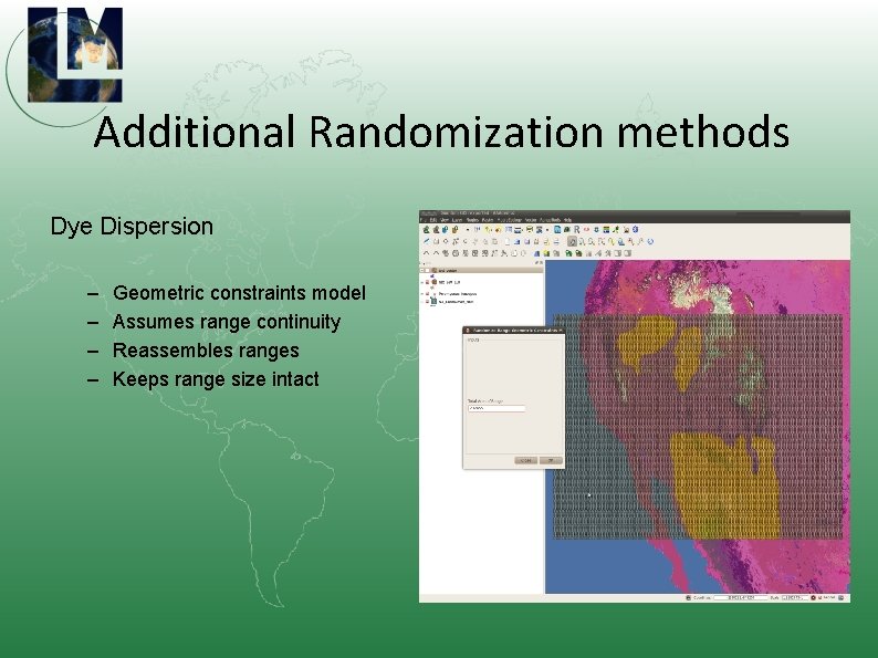 Additional Randomization methods Dye Dispersion – – Geometric constraints model Assumes range continuity Reassembles