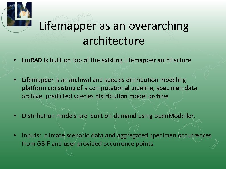 Lifemapper as an overarching architecture • Lm. RAD is built on top of the