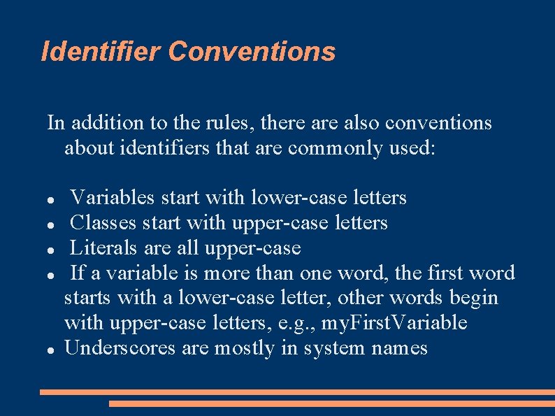 Identifier Conventions In addition to the rules, there also conventions about identifiers that are