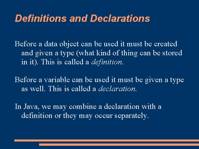 Definitions and Declarations Before a data object can be used it must be created