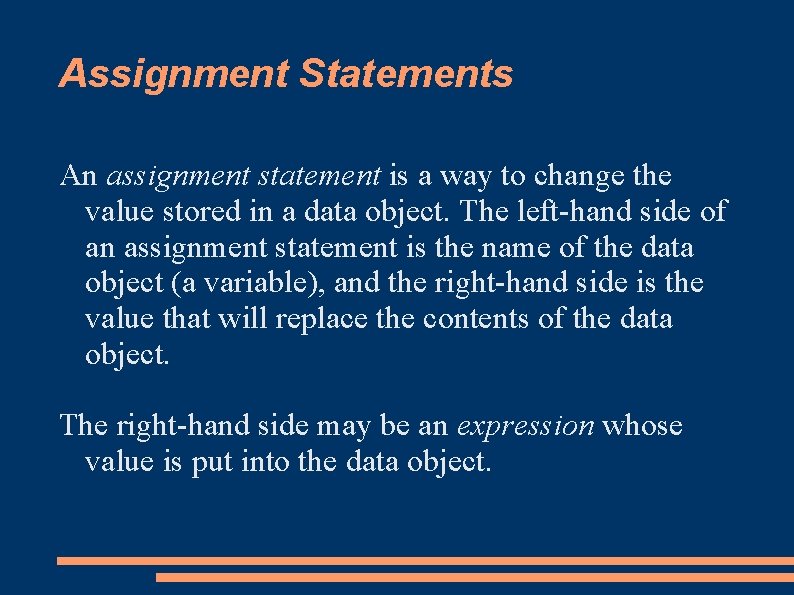 Assignment Statements An assignment statement is a way to change the value stored in