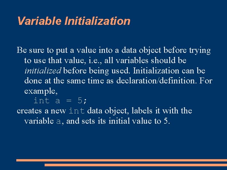 Variable Initialization Be sure to put a value into a data object before trying