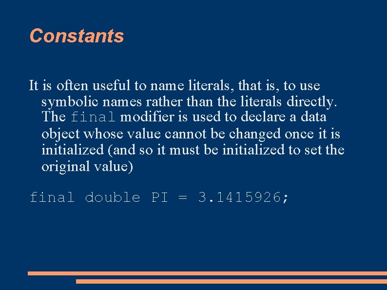 Constants It is often useful to name literals, that is, to use symbolic names