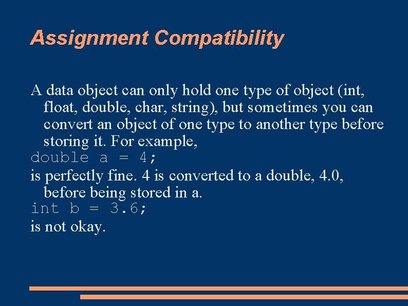 Assignment Compatibility A data object can only hold one type of object (int, float,