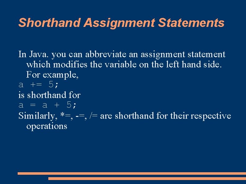 Shorthand Assignment Statements In Java. you can abbreviate an assignment statement which modifies the