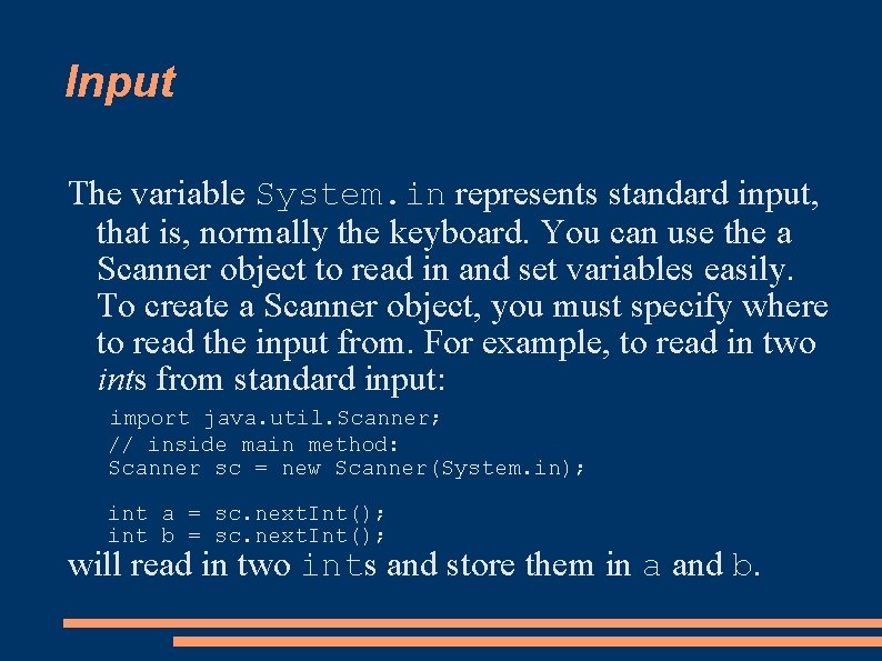 Input The variable System. in represents standard input, that is, normally the keyboard. You